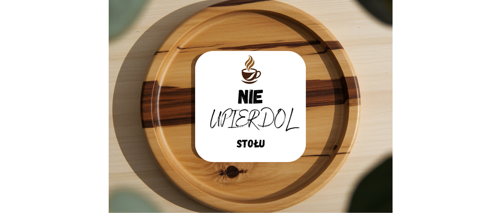 Podkładka " Nie upierdol stołu" | Silva Shop