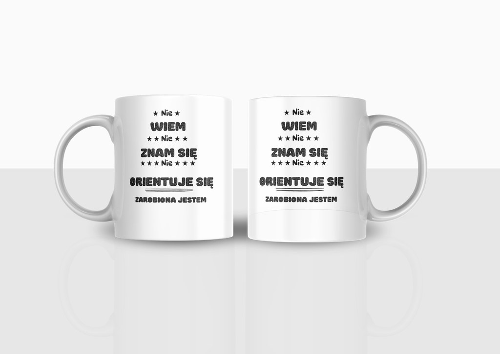 Kubek Nie Wiem Nie Znam Się Nie Orientuje Się -Zarobiony Jestem