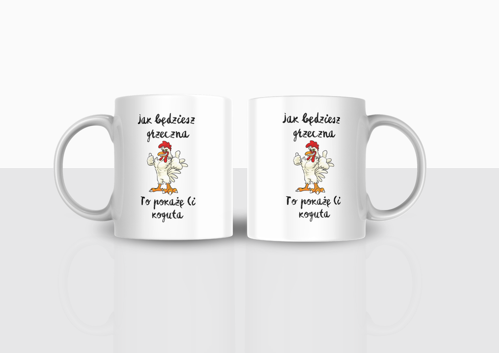 Kubek „Jak będziesz grzeczna, to pokażę Ci koguta” | Silva Shop
