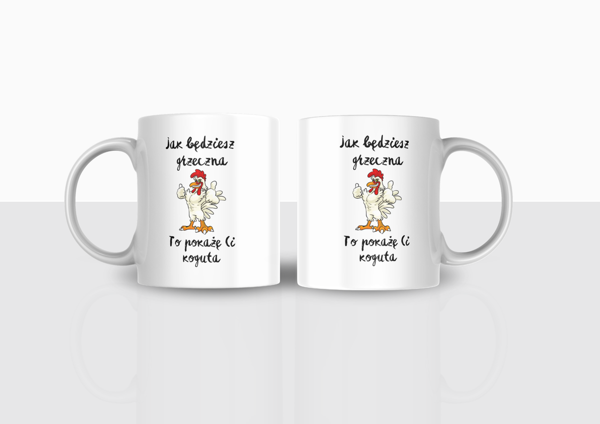 Kubek „Jak będziesz grzeczna, to pokażę Ci koguta” | Silva Shop