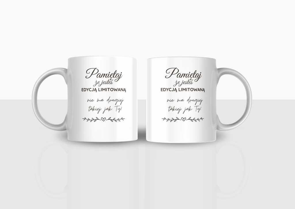 Kubek z napisem „Pamiętaj, że jesteś edycją limitowaną” | Prezent dla bliskiej osoby❤️| Silva Shop