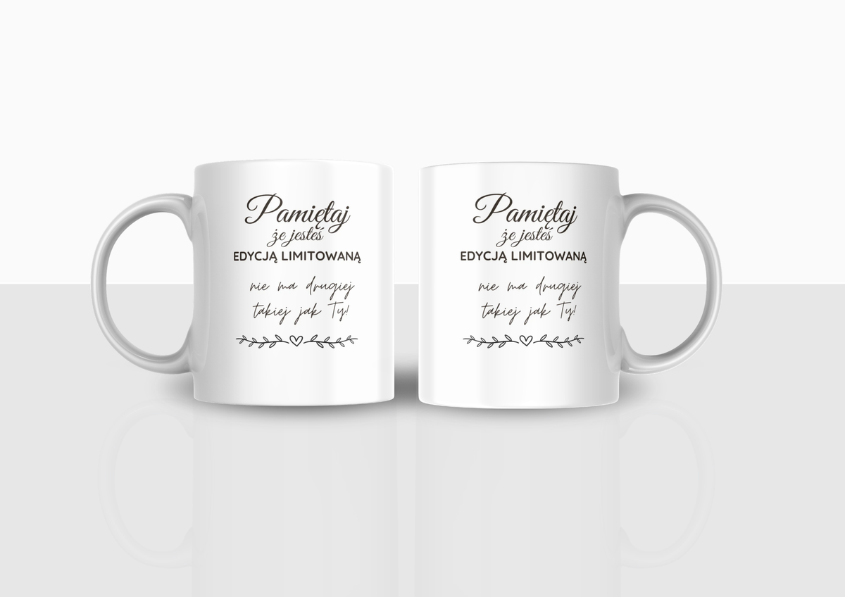 Kubek z napisem „Pamiętaj, że jesteś edycją limitowaną” | Prezent dla bliskiej osoby❤️| Silva Shop