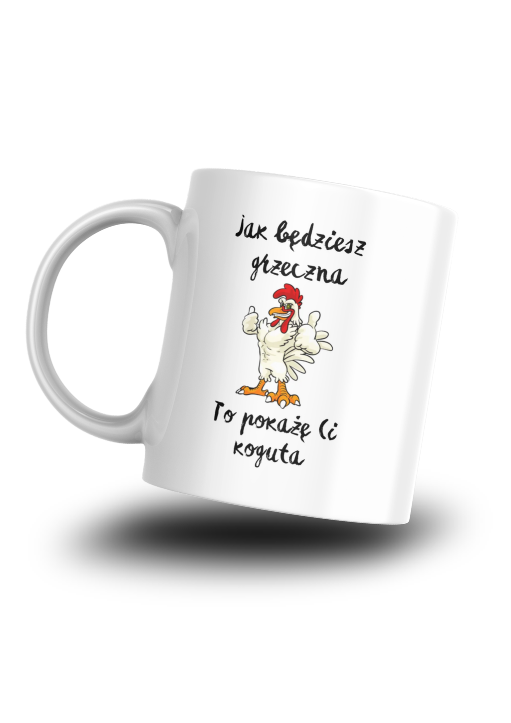 Kubek „Jak będziesz grzeczna, to pokażę Ci koguta” | Silva Shop
