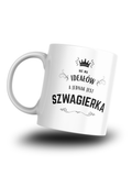 Kubek Nie ma ideałów, a jednak jest szwagierka – prezent dla szwagierki | Silva Shop