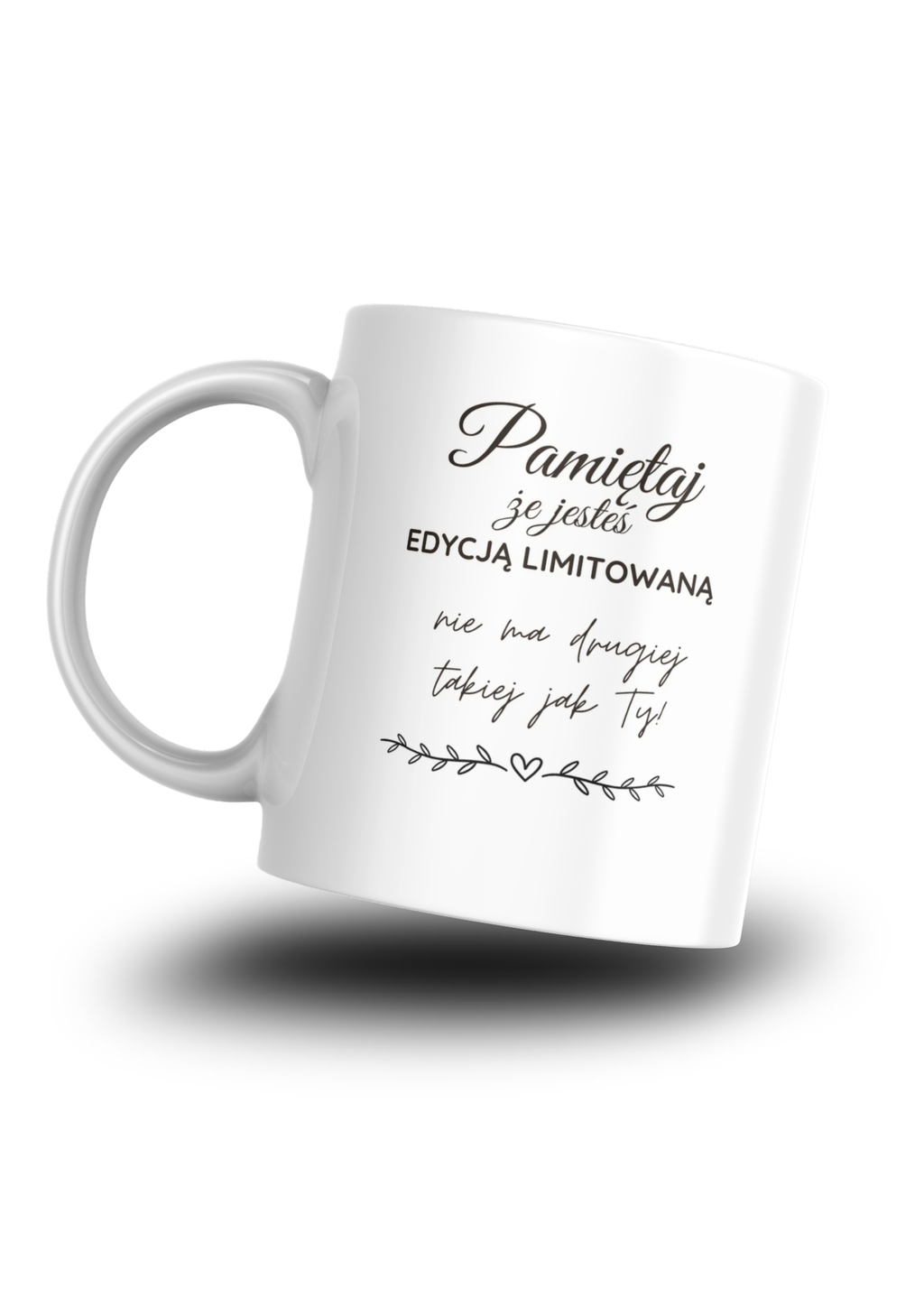Kubek z napisem „Pamiętaj, że jesteś edycją limitowaną” | Prezent dla bliskiej osoby❤️| Silva Shop