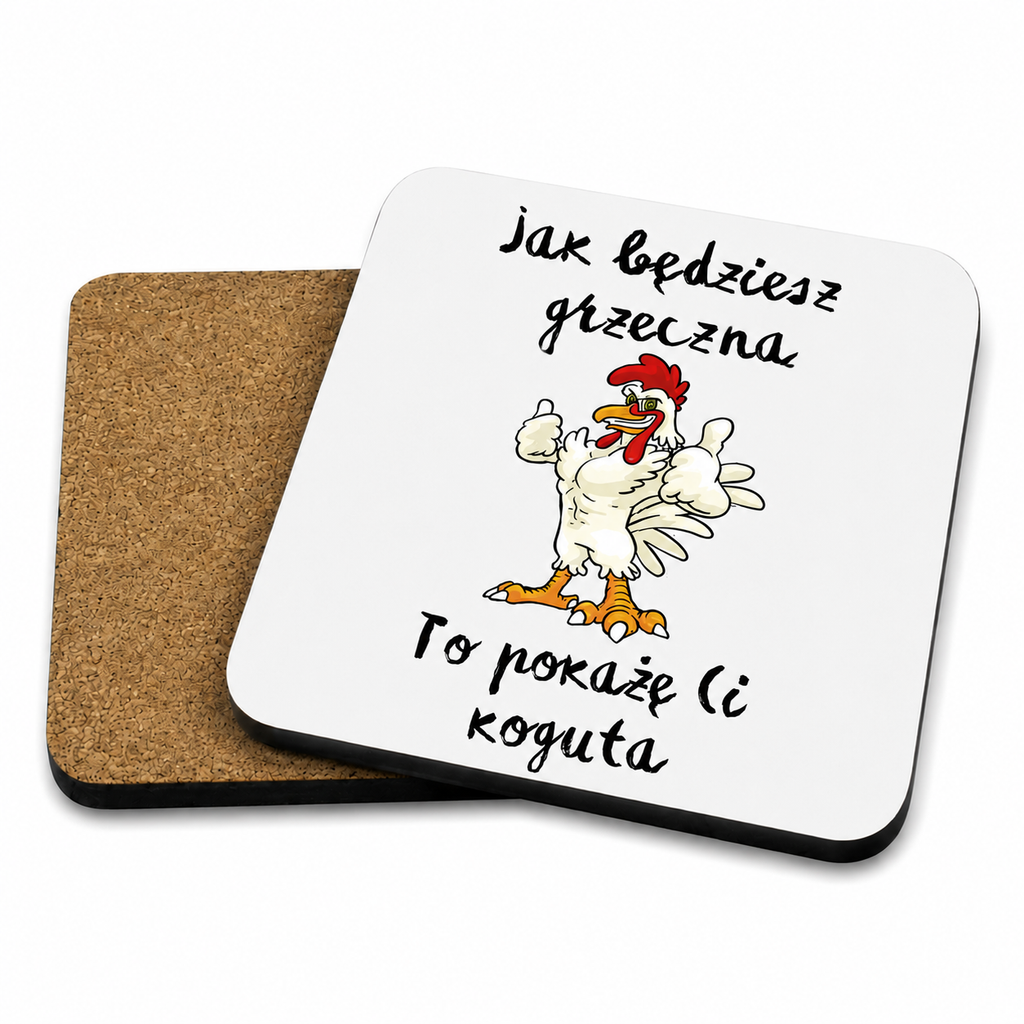 Podkładka pod kubek „Jak będziesz grzeczna, to pokażę Ci koguta” | Silva Shop