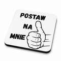 Podkładka "POSTAW NA MNIE" | Silva Shop