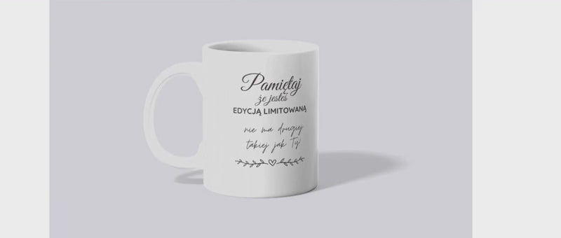 Kubek z napisem „Pamiętaj, że jesteś edycją limitowaną” | Prezent dla bliskiej osoby❤️| Silva Shop