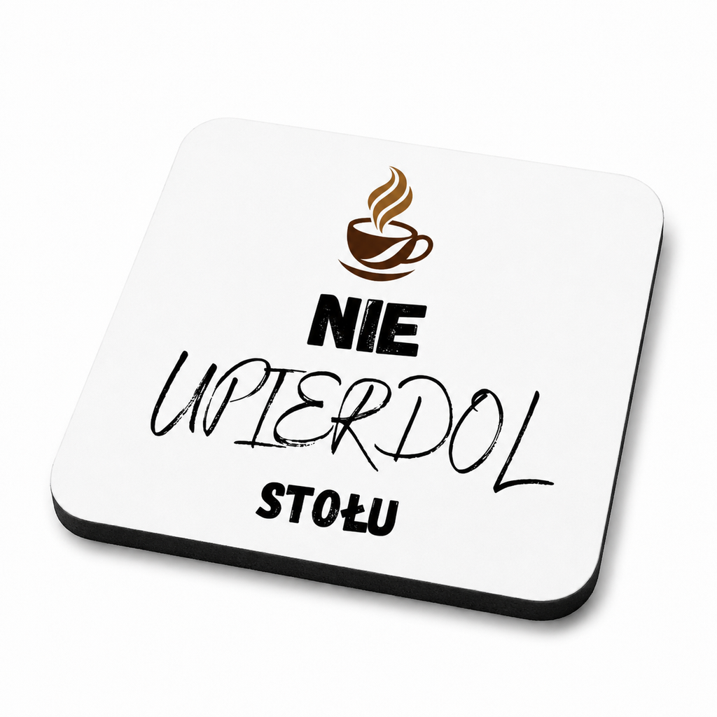 Podkładka " Nie upierdol stołu" | Silva Shop
